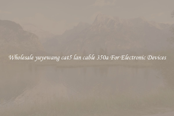 Wholesale yuyewang cat5 lan cable 350a For Electronic Devices