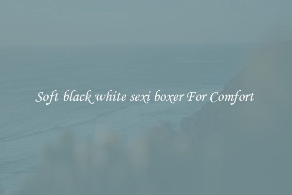 Soft black white sexi boxer For Comfort 
