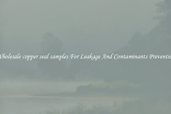 Wholesale copper seal samples For Leakage And Contaminants Prevention