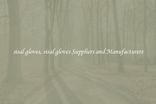 sisal gloves, sisal gloves Suppliers and Manufacturers