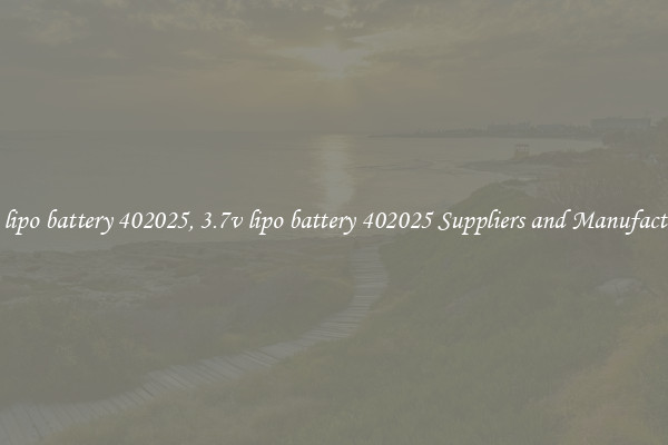 3.7v lipo battery 402025, 3.7v lipo battery 402025 Suppliers and Manufacturers