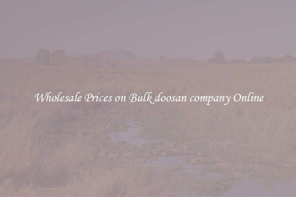 Wholesale Prices on Bulk doosan company Online