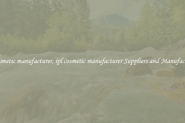 ipl cosmetic manufacturer, ipl cosmetic manufacturer Suppliers and Manufacturers
