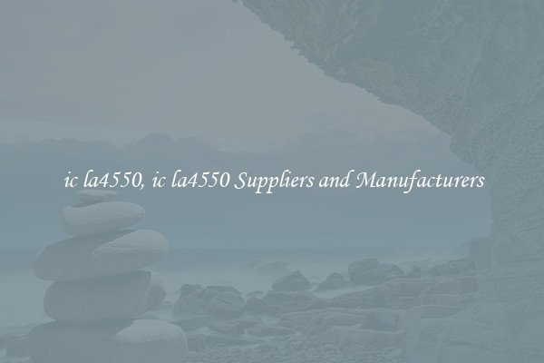 ic la4550, ic la4550 Suppliers and Manufacturers