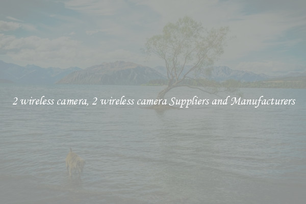 2 wireless camera, 2 wireless camera Suppliers and Manufacturers