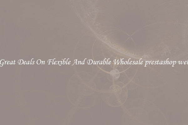 Great Deals On Flexible And Durable Wholesale prestashop web