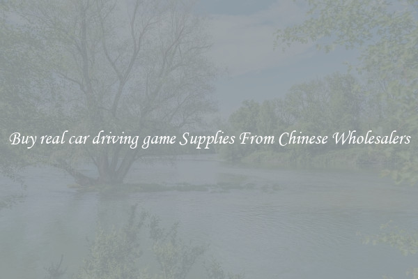Buy real car driving game Supplies From Chinese Wholesalers