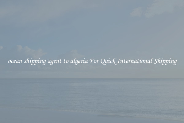 ocean shipping agent to algeria For Quick International Shipping