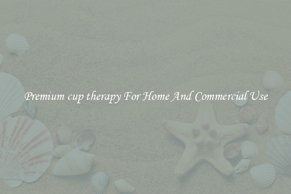 Premium cup therapy For Home And Commercial Use