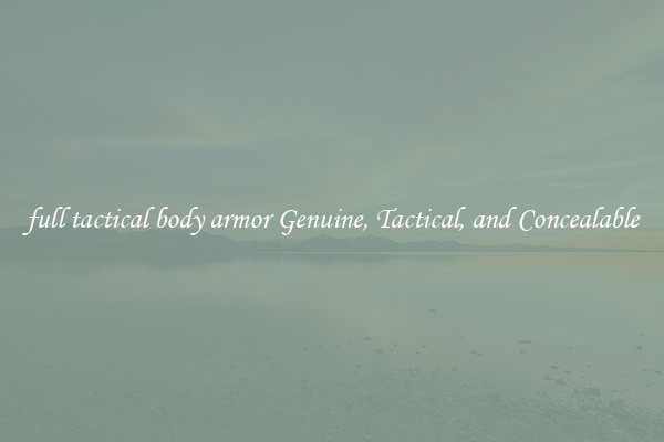 full tactical body armor Genuine, Tactical, and Concealable