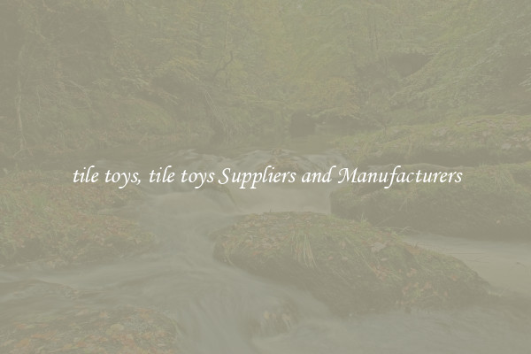 tile toys, tile toys Suppliers and Manufacturers