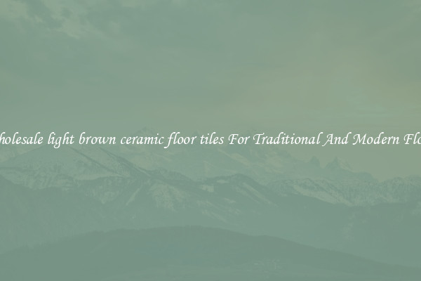 Wholesale light brown ceramic floor tiles For Traditional And Modern Floors