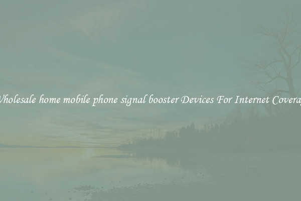 Wholesale home mobile phone signal booster Devices For Internet Coverage