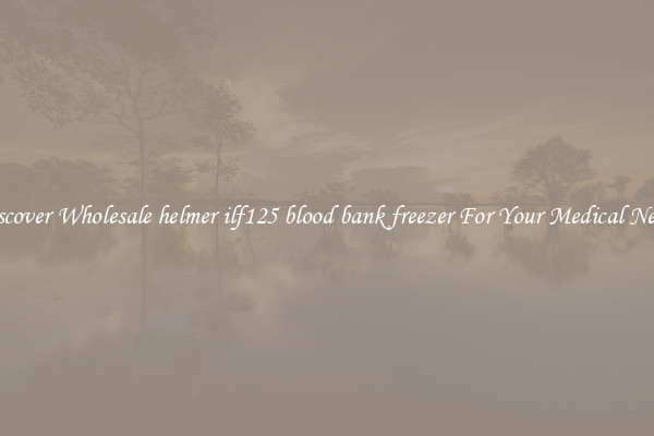 Discover Wholesale helmer ilf125 blood bank freezer For Your Medical Needs
