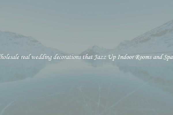 Wholesale real wedding decorations that Jazz Up Indoor Rooms and Spaces