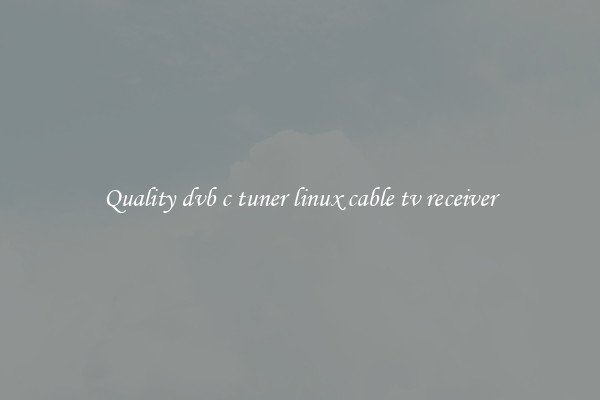 Quality dvb c tuner linux cable tv receiver