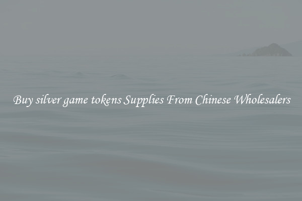 Buy silver game tokens Supplies From Chinese Wholesalers