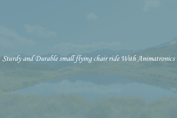 Sturdy and Durable small flying chair ride With Animatronics
