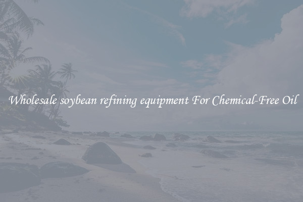 Wholesale soybean refining equipment For Chemical-Free Oil