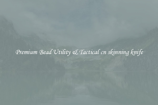 Premium Bead Utility & Tactical cn skinning knife