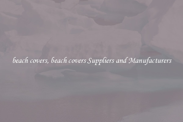 beach covers, beach covers Suppliers and Manufacturers