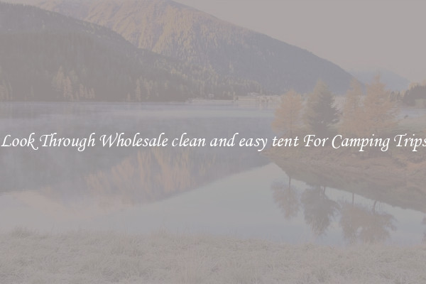 Look Through Wholesale clean and easy tent For Camping Trips