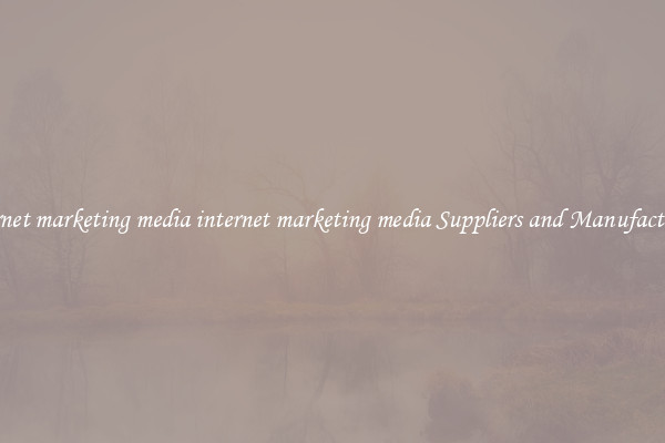 internet marketing media internet marketing media Suppliers and Manufacturers