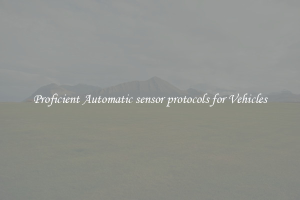 Proficient Automatic sensor protocols for Vehicles