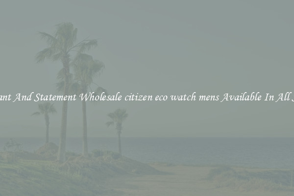 Elegant And Statement Wholesale citizen eco watch mens Available In All Styles
