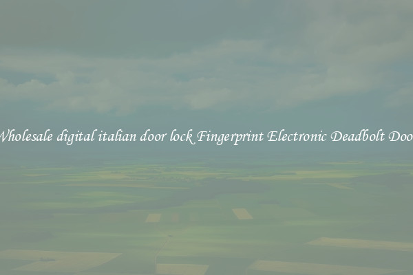 Wholesale digital italian door lock Fingerprint Electronic Deadbolt Door 