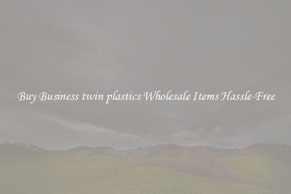 Buy Business twin plastics Wholesale Items Hassle-Free