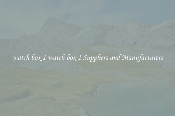 watch box 1 watch box 1 Suppliers and Manufacturers
