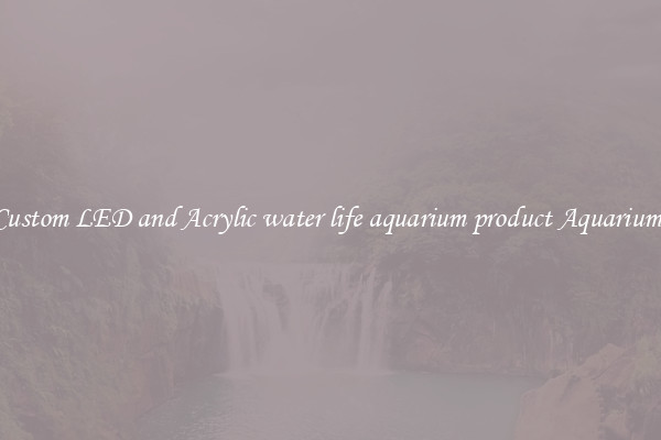 Custom LED and Acrylic water life aquarium product Aquariums