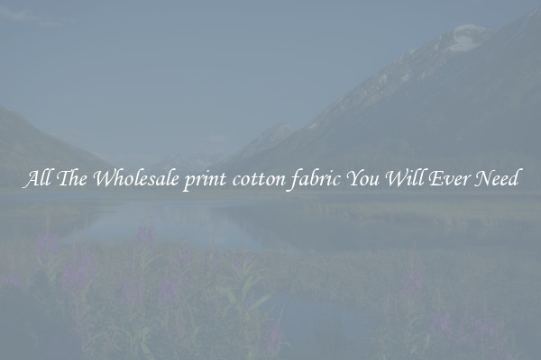 All The Wholesale print cotton fabric You Will Ever Need