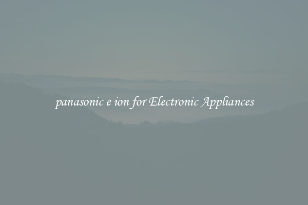 panasonic e ion for Electronic Appliances