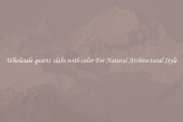 Wholesale quartz slabs with color For Natural Architectural Style