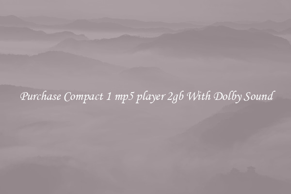 Purchase Compact 1 mp5 player 2gb With Dolby Sound